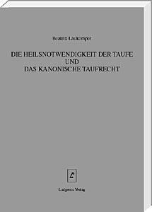 Die Heilsnotwendigkeit der Taufe und das Kanonische Taufrecht