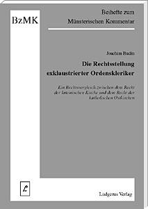 Die Rechtsstellung exklaustrierter Ordenskleriker<br>
Ein Rechtsvergleich zwischen dem Recht der lateinischen Kirche und dem Recht der katholischen Ostkirchen