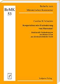 Kooperation oder Fusionierung von Pfarreien?
Strukturelle Veränderungen im Bistum Essen aus kirchenrechtlicher Sicht