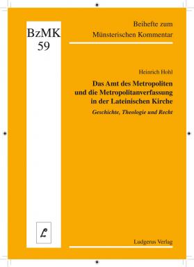 Das Amt des Metropoliten und die Metropolitanverfassung in der Lateinischen Kirche - Geschichte, Theologie und Recht