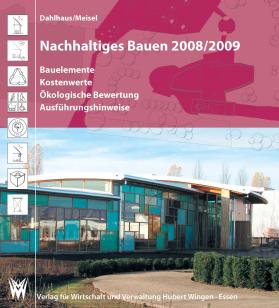 Nachhaltiges Bauen 2008/2009 <br>Bauelemente – Kostenwerte – Ökologische Bewertung - Ausführungshinweise